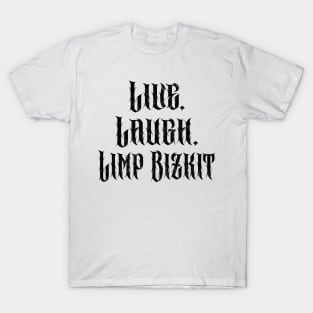 Live, Laugh, Limp Bizkit T-Shirt